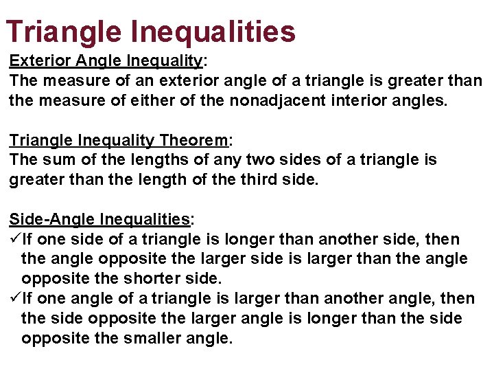 Triangle Inequalities Exterior Angle Inequality: The measure of an exterior angle of a triangle Triangle Inequalities Exterior Angle Inequality: The measure of an exterior angle of a triangle