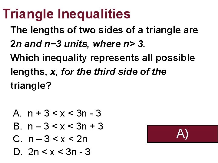 Triangle Inequalities The lengths of two sides of a triangle are 2 n and Triangle Inequalities The lengths of two sides of a triangle are 2 n and