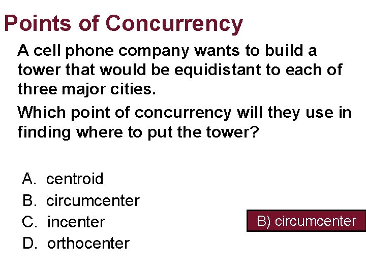 Points of Concurrency A cell phone company wants to build a tower that would Points of Concurrency A cell phone company wants to build a tower that would
