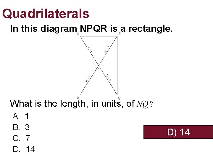 Quadrilaterals In this diagram NPQR is a rectangle. What is the length, in units, Quadrilaterals In this diagram NPQR is a rectangle. What is the length, in units,