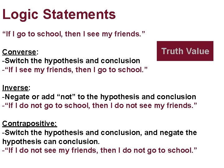 Logic Statements “If I go to school, then I see my friends. ” Converse: Logic Statements “If I go to school, then I see my friends. ” Converse: