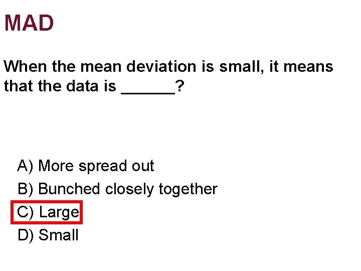 MAD When the mean deviation is small, it means that the data is ______? MAD When the mean deviation is small, it means that the data is ______?