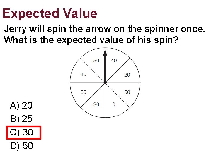 Expected Value Jerry will spin the arrow on the spinner once. What is the Expected Value Jerry will spin the arrow on the spinner once. What is the