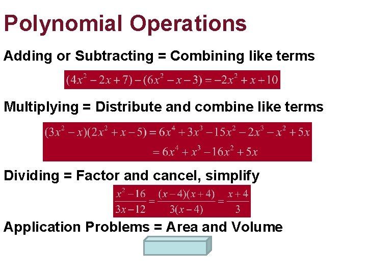 Polynomial Operations Adding or Subtracting = Combining like terms Multiplying = Distribute and combine Polynomial Operations Adding or Subtracting = Combining like terms Multiplying = Distribute and combine