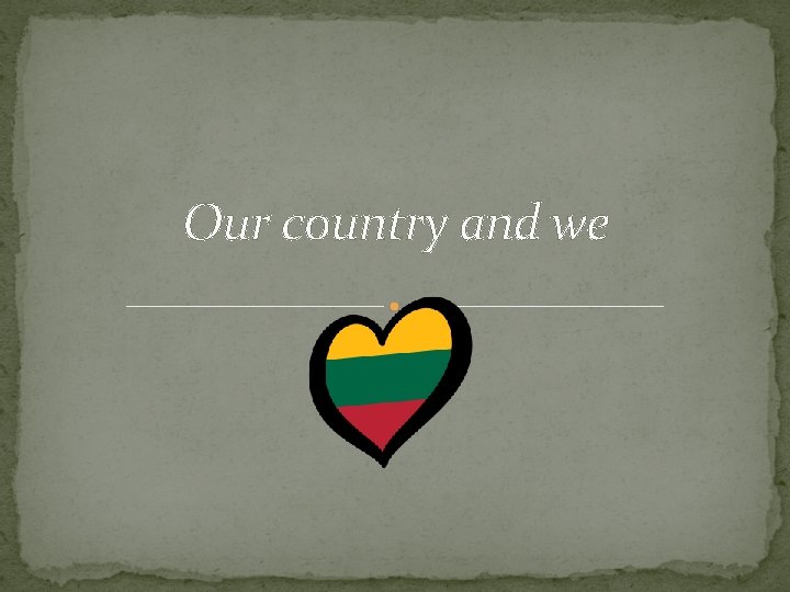 Our country and we 