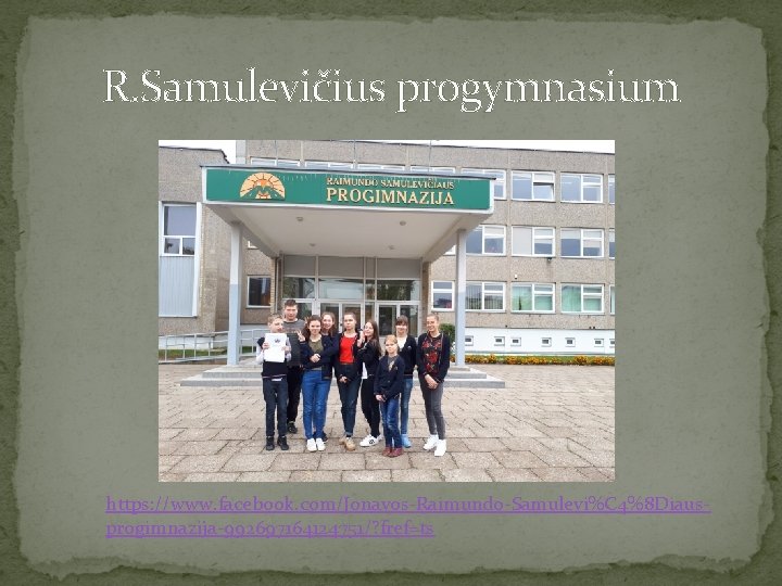 R. Samulevičius progymnasium https: //www. facebook. com/Jonavos-Raimundo-Samulevi%C 4%8 Diausprogimnazija-992697164124751/? fref=ts 