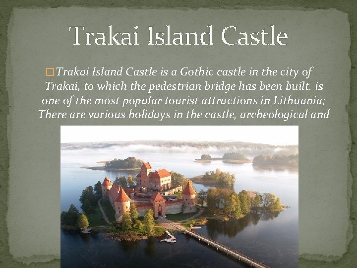 Trakai Island Castle � Trakai Island Castle is a Gothic castle in the city