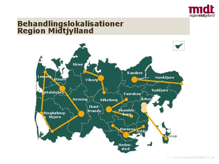 Behandlingslokalisationer Region Midtjylland Skive Lemvig Randers Struer Norddjurs Viborg Holstebro Herning Ringkøbing. Skjern Syddjurs