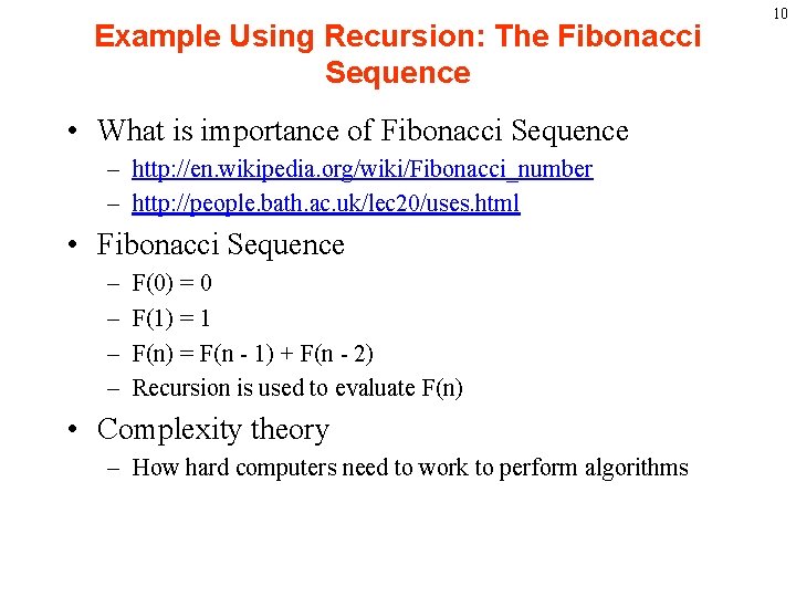 Example Using Recursion: The Fibonacci Sequence • What is importance of Fibonacci Sequence –