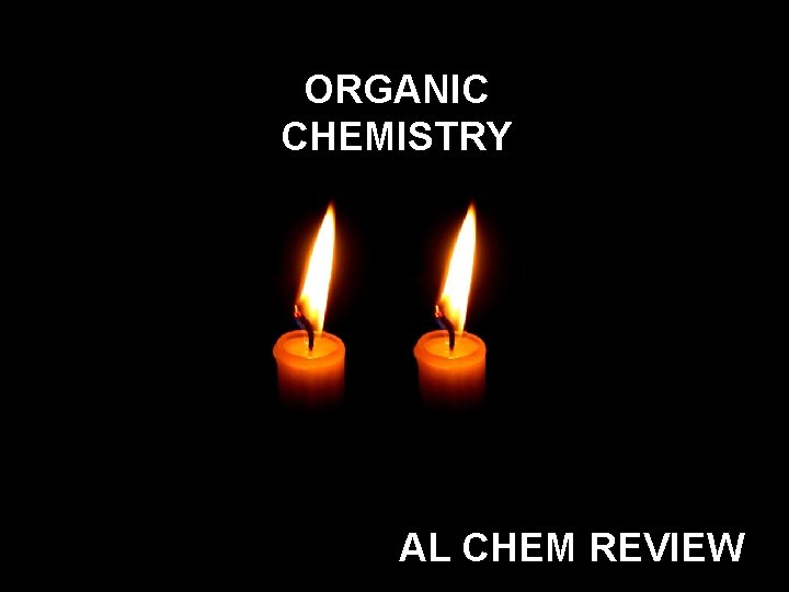 ORGANIC CHEMISTRY AL CHEM REVIEW 