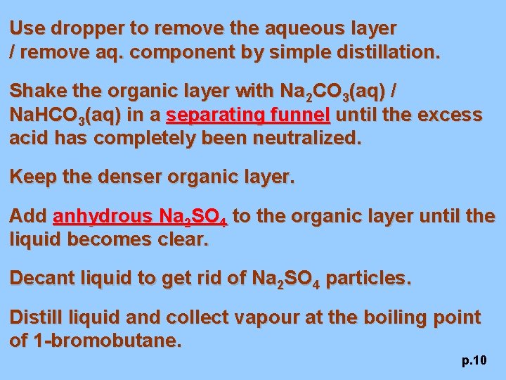 Use dropper to remove the aqueous layer / remove aq. component by simple distillation.