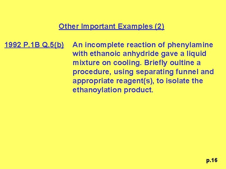 Other Important Examples (2) 1992 P. 1 B Q. 5(b) An incomplete reaction of