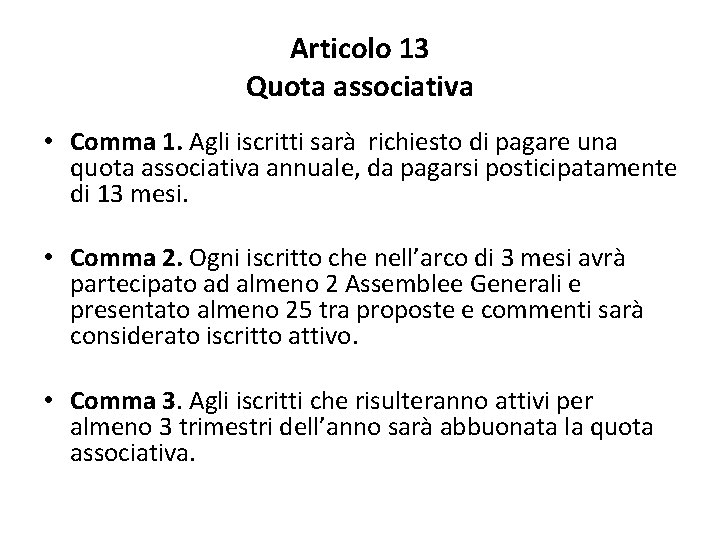 Articolo 13 Quota associativa • Comma 1. Agli iscritti sarà richiesto di pagare una