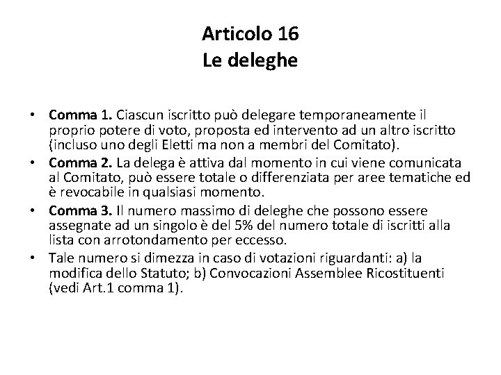 Articolo 16 Le deleghe • Comma 1. Ciascun iscritto può delegare temporaneamente il proprio