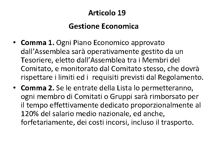 Articolo 19 Gestione Economica • Comma 1. Ogni Piano Economico approvato dall’Assemblea sarà operativamente