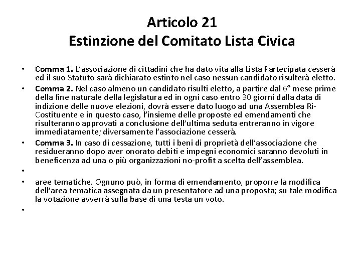 Articolo 21 Estinzione del Comitato Lista Civica • • • Comma 1. L’associazione di