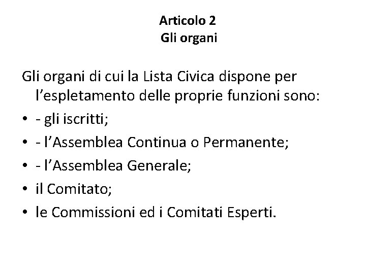 Articolo 2 Gli organi di cui la Lista Civica dispone per l’espletamento delle proprie