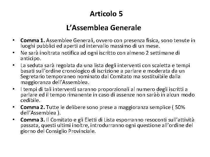  Articolo 5 L’Assemblea Generale • Comma 1. Assemblee Generali, ovvero con presenza fisica,