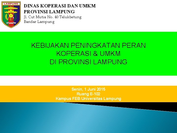 DINAS KOPERASI DAN UMKM PROVINSI LAMPUNG Jl. Cut Mutia No. 40 Telukbetung Bandar Lampung