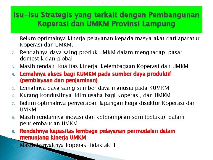 Isu-Isu Strategis yang terkait dengan Pembangunan Koperasi dan UMKM Provinsi Lampung 1. 2. 3.