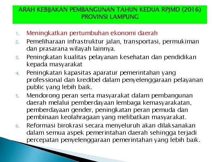 ARAH KEBIJAKAN PEMBANGUNAN TAHUN KEDUA RPJMD (2016) PROVINSI LAMPUNG 1. 2. 3. 4. 5.