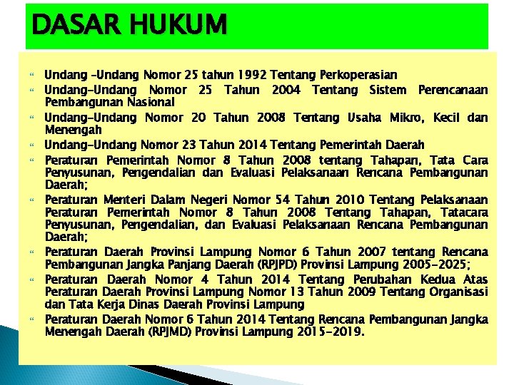 DASAR HUKUM Undang –Undang Nomor 25 tahun 1992 Tentang Perkoperasian Undang-Undang Nomor 25 Tahun