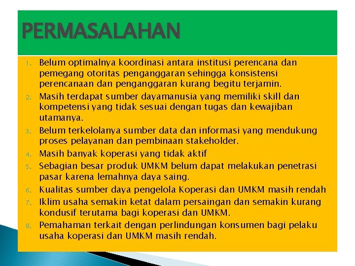 PERMASALAHAN 1. 2. 3. 4. 5. 6. 7. 8. Belum optimalnya koordinasi antara institusi