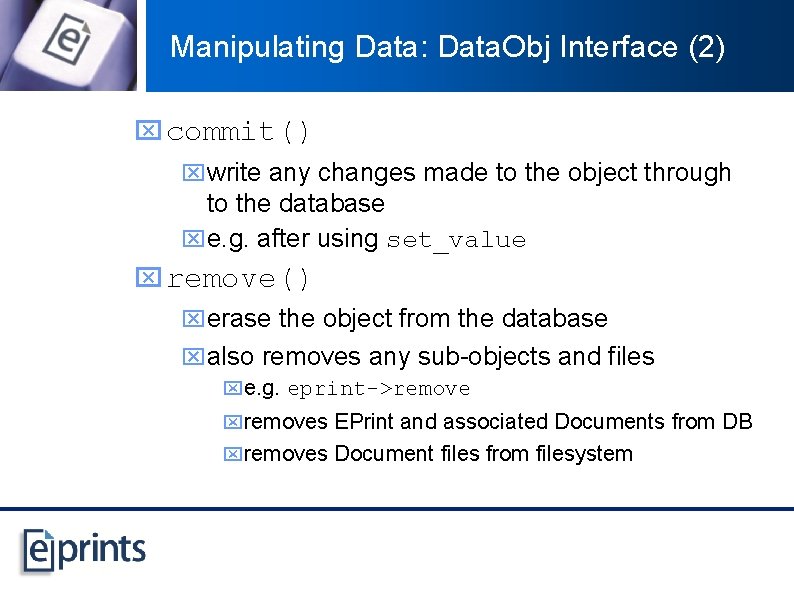 Manipulating Data: Data. Obj Interface (2) x commit() xwrite any changes made to the