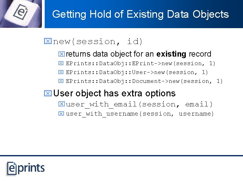 Getting Hold of Existing Data Objects x new(session, id) xreturns data object for an