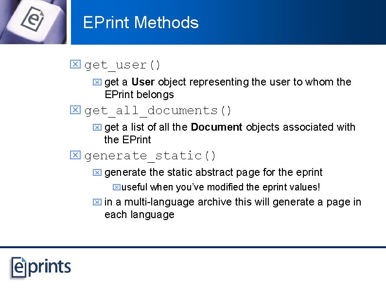EPrint Methods x get_user() x get a User object representing the user to whom