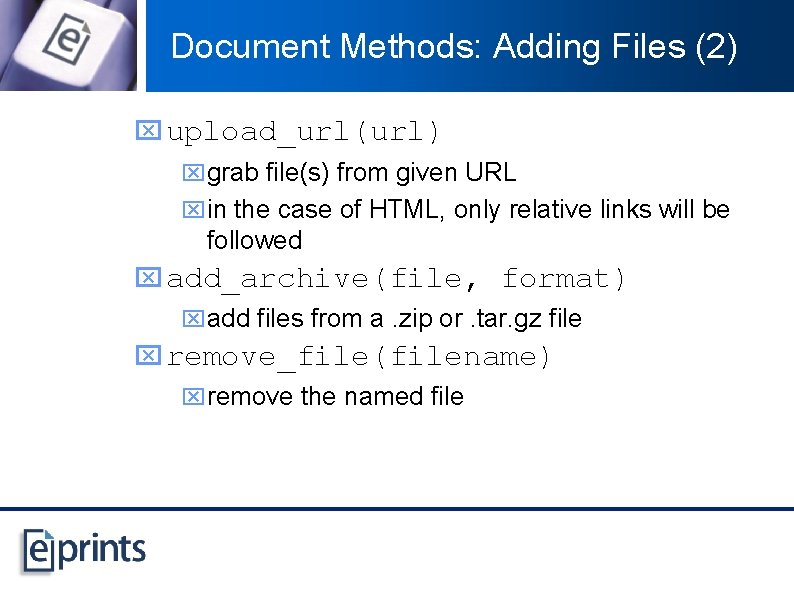 Document Methods: Adding Files (2) x upload_url(url) xgrab file(s) from given URL xin the