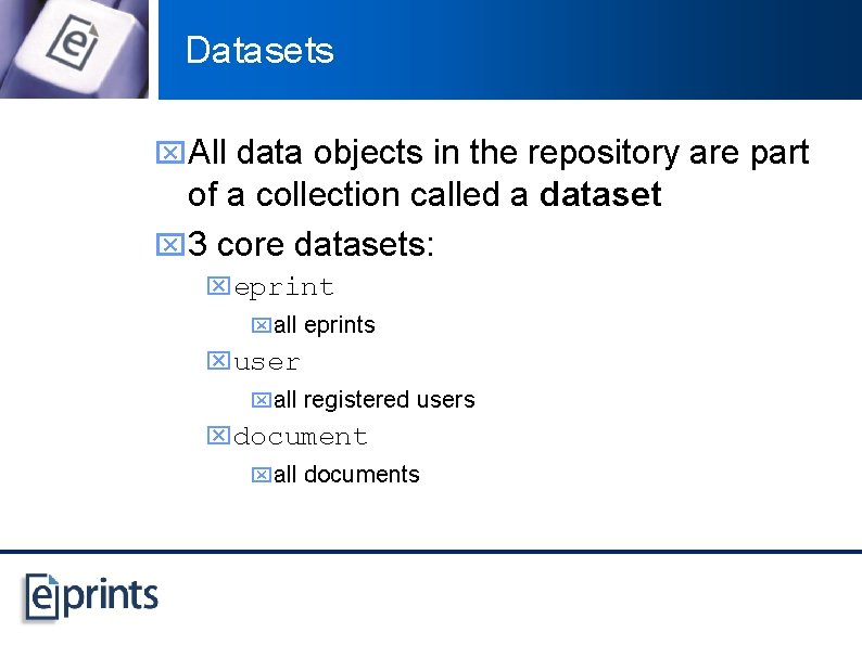Datasets x. All data objects in the repository are part of a collection called
