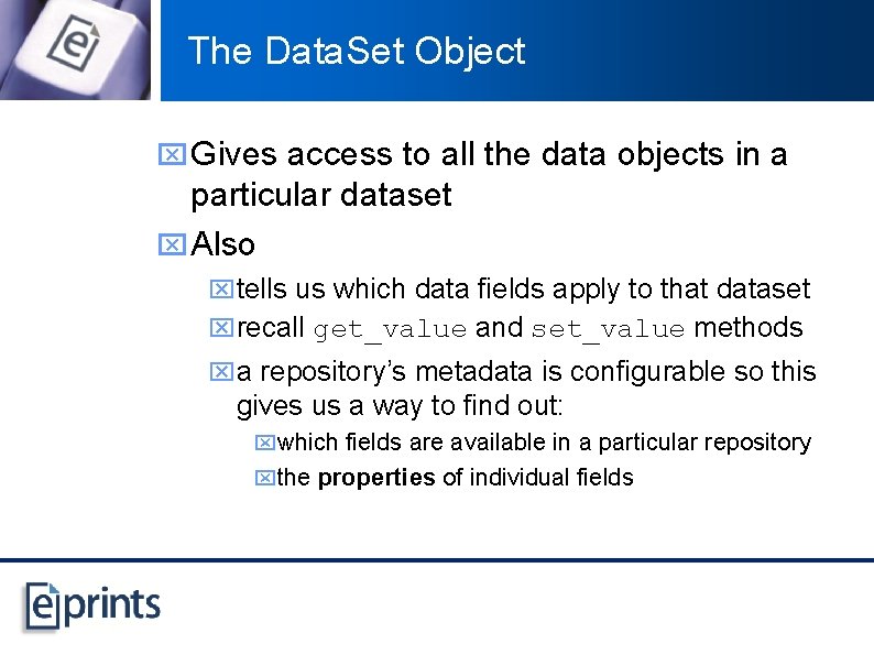 The Data. Set Object x Gives access to all the data objects in a