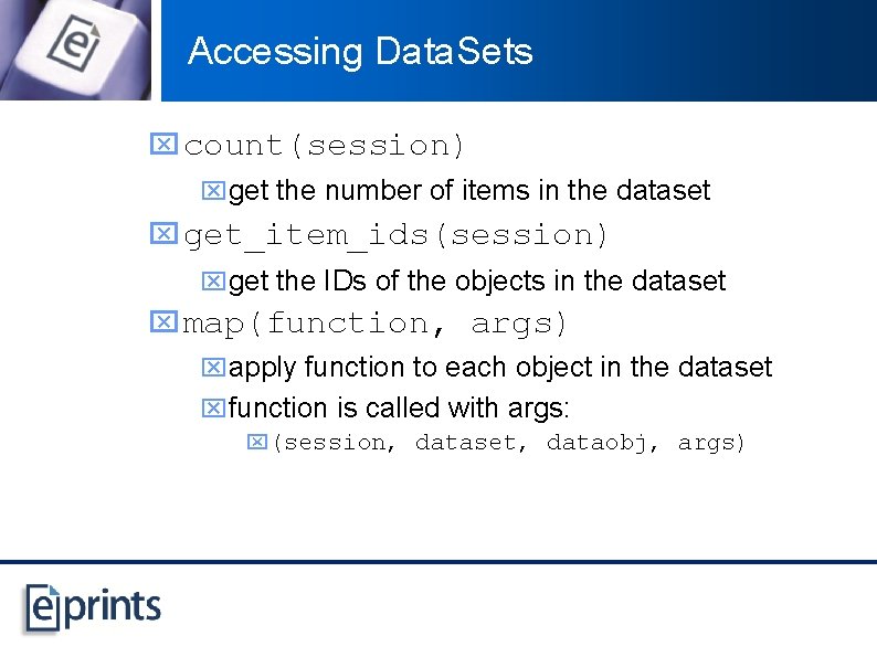 Accessing Data. Sets x count(session) xget the number of items in the dataset x