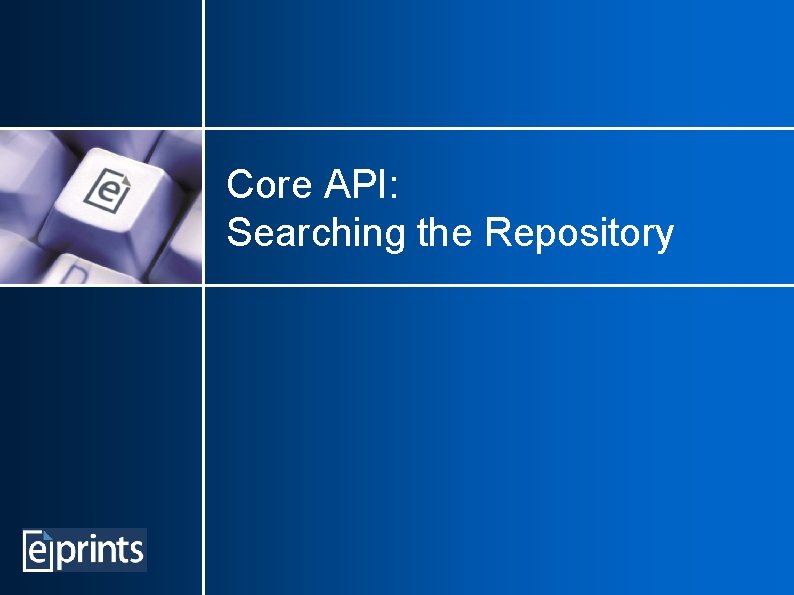 Core API: Searching the Repository 