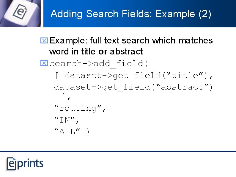 Adding Search Fields: Example (2) x Example: full text search which matches word in