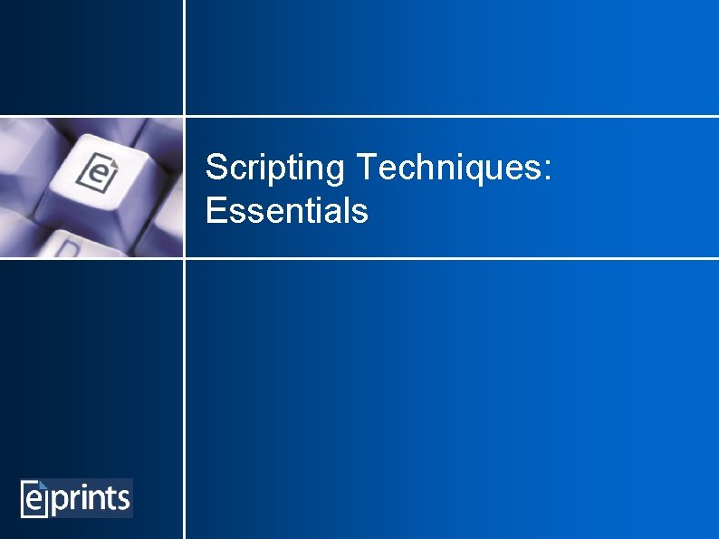 Scripting Techniques: Essentials 