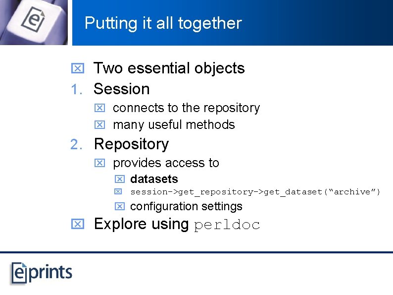 Putting it all together x Two essential objects 1. Session x connects to the