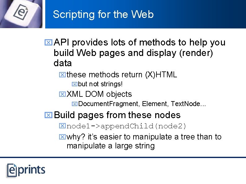 Scripting for the Web x API provides lots of methods to help you build