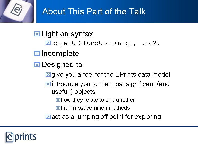 About This Part of the Talk x Light on syntax xobject->function(arg 1, arg 2)