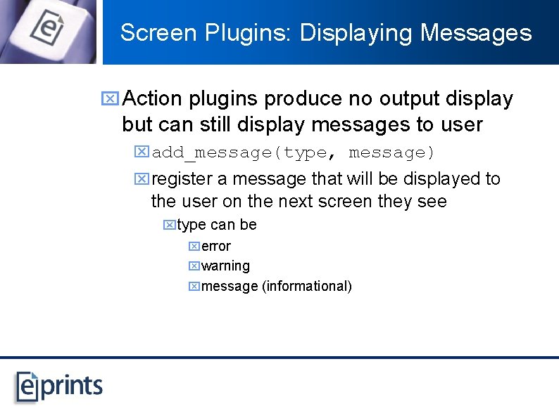 Screen Plugins: Displaying Messages x Action plugins produce no output display but can still