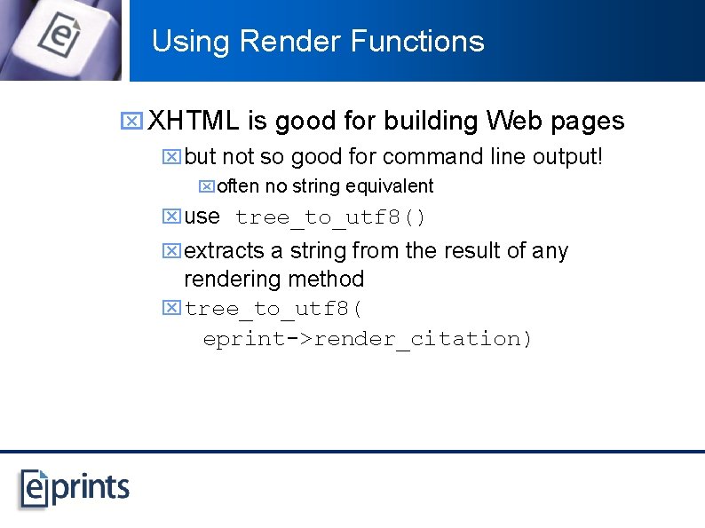 Using Render Functions x XHTML is good for building Web pages xbut not so