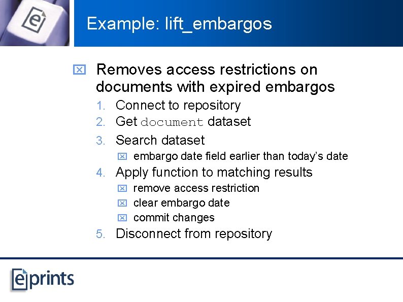 Example: lift_embargos x Removes access restrictions on documents with expired embargos 1. Connect to