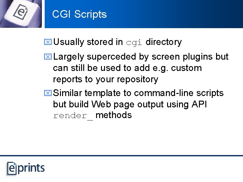 CGI Scripts x Usually stored in cgi directory x Largely superceded by screen plugins
