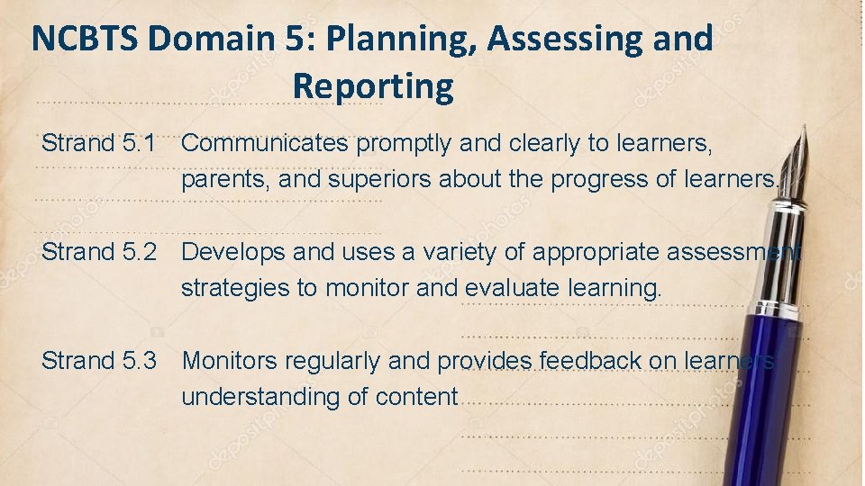 NCBTS Domain 5: Planning, Assessing and Reporting Strand 5. 1 Communicates promptly and clearly