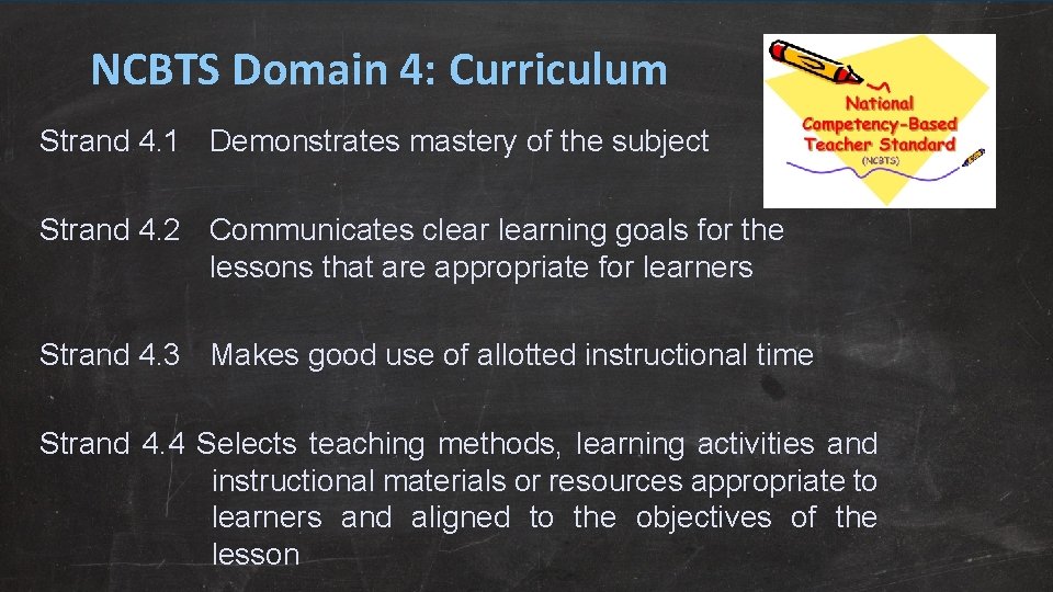 NCBTS Domain 4: Curriculum Strand 4. 1 Demonstrates mastery of the subject Strand 4.