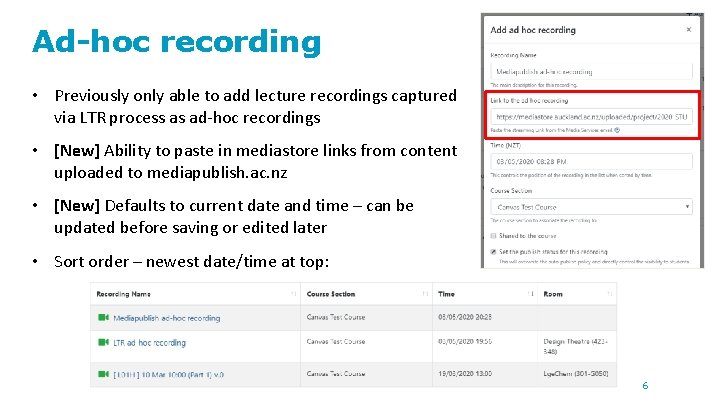 Ad-hoc recording • Previously only able to add lecture recordings captured via LTR process Ad-hoc recording • Previously only able to add lecture recordings captured via LTR process