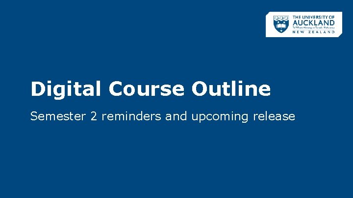 Digital Course Outline Semester 2 reminders and upcoming release Digital Course Outline Semester 2 reminders and upcoming release