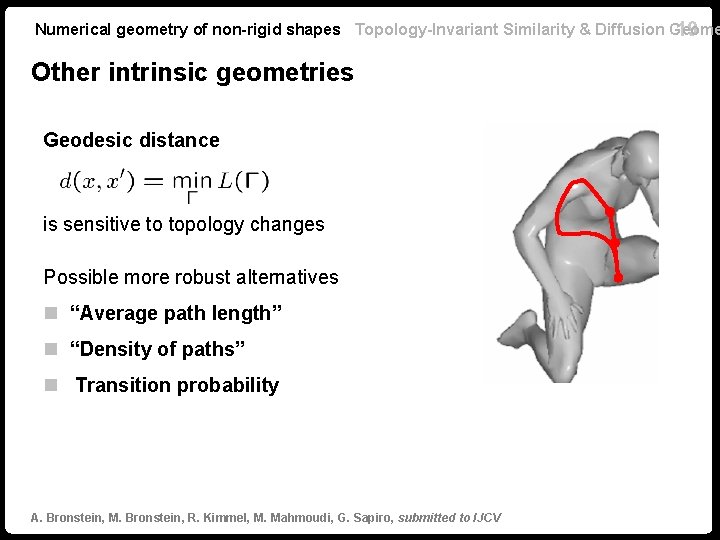 Numerical geometry of non-rigid shapes Topology-Invariant Similarity & Diffusion Geome 19 Other intrinsic geometries
