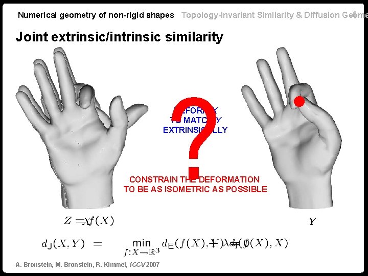 Numerical geometry of non-rigid shapes Topology-Invariant Similarity & Diffusion Geome 4 Joint extrinsic/intrinsic similarity